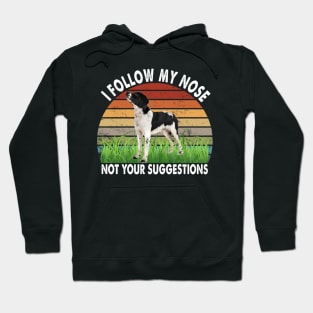 Brittany Spaniel I follow my nose not your suggestions Hoodie